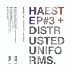 HAEST EP #3 + Distrusted Uniforms album cover