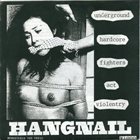 HANGNAIL (OH) Underground Hardcore Fighters Act Violentry / I Enjoy Watching Women's Volleyball album cover