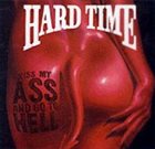 HARD TIME Kiss My Ass And Go To Hell album cover
