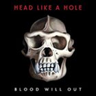 HEAD LIKE A HOLE Blood Will Out album cover