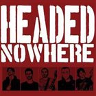 HEADED NOWHERE Headed Nowhere / Nervous Breakdown album cover