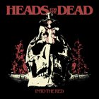 HEADS FOR THE DEAD Into the Red album cover