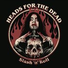 HEADS FOR THE DEAD Slash 'n' Roll album cover
