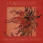 HEAVENSCAPE Some Sort Of Mental Disorder album cover