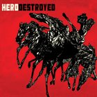 HERO DESTROYED Hero Destroyed album cover