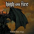 HIGH ON FIRE — Blessed Black Wings album cover