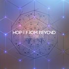 HOPE FROM BEYOND Lasts Forever album cover