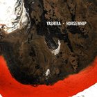 HORSEWHIP Yashira + Horsewhip album cover