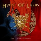 HOUSE OF LORDS Come to My Kingdom album cover