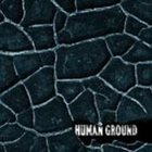 HUMAN GROUND Human Ground album cover