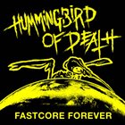 HUMMINGBIRD OF DEATH Fastcore Forever album cover