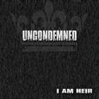 I AM HEIR Uncondemned album cover