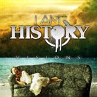 I AM HISTORY Visions album cover