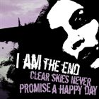 I AM THE END Clear Skies Never Promise A Happy Day album cover