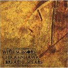I BREATHE SPEARS Chickenhawk / I Breathe Spears / With Scissors album cover