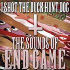 I SHOT THE DUCK HUNT DOG The Sounds Of Endgame album cover