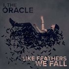 I THE ORACLE Like Feathers We Fall album cover