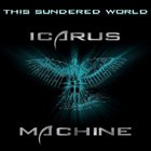 ICARUS MACHINE This Sundered World album cover