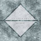ICE COLD SHOT Heartfelt Cry album cover