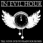 IN EVIL HOUR Tell Your God To Ready For Blood. album cover