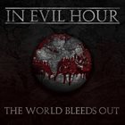 IN EVIL HOUR The World Bleeds Out album cover