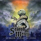 IN SEARCH OF MERCY To Break A Heart Of Stone album cover