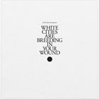 IN THE HEARTS OF EMPERORS White Cities Are Breeding In Your Wound album cover
