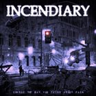 INCENDIARY Change The Way You Think About Pain album cover