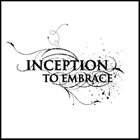 INCEPTION TO EMBRACE From album cover