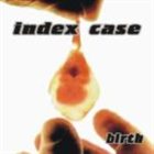 INDEX CASE Birth album cover