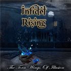 INFIDEL RISING The Torn Wings Of Illusion album cover