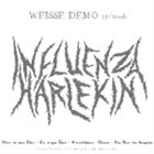 INFLUENZA HARLEKIN Weisse Demo 12/2006 album cover
