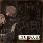 INLAY CORE Nothing Shall Be Saved album cover