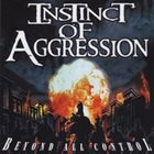INSTINCT OF AGGRESSION Beyond All Control album cover