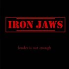 IRON JAWS Louder is not Enough album cover
