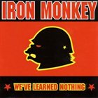 IRON MONKEY We've Learned Nothing album cover