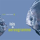 ISIS In The Fishtank 14 (with Aereogramme) album cover