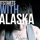 IT STARTS WITH ALASKA It Starts With Alaska album cover