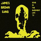 JAMES BROWN GANG Dead In The Basement Live '77 album cover