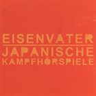 JAPANISCHE KAMPFHÖRSPIELE Japanische Kampfhörspiele / Eisenvater album cover