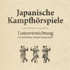 JAPANISCHE KAMPFHÖRSPIELE Luxusvernichtung album cover