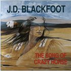 JD BLACKFOOT The Song of Crazy Horse album cover