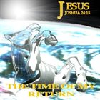 JESUS JOSHUA 24:15 The Time of my Return album cover