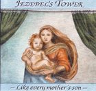 JEZEBEL'S TOWER Like Every Mother's Son album cover