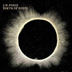 JOHANN WOLFGANG POZOJ Birth of Pozoj (Trilogy Part 1) album cover