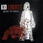 KID LIBERTY Never Say Never album cover