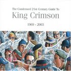 KING CRIMSON Condensed 21st Century Guide To King Crimson (1969-2003) album cover