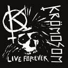 KRÖMOSOM Live Forever album cover