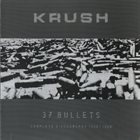 KRUSH 37 Bullets - Complete Discography 1996 / 2006 album cover
