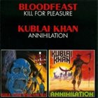 KUBLAI KHAN (MN) Kill For Pleasure / Annihilation album cover